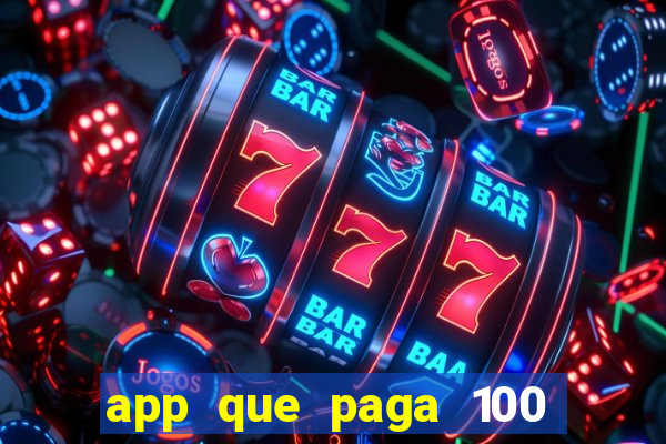 app que paga 100 reais por dia
